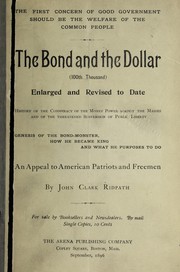 Cover of The bond and the dollar .. by John Clark Ridpath