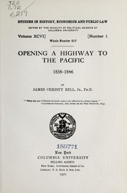 Front cover of Opening a highway to the Pacific, 1838-1846 by James Christy Bell