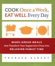 Front cover of Cook Once a Week, Eat Well Every Day by Theresa Albert