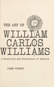 Front cover of The art of William Carlos Williams by James Guimond