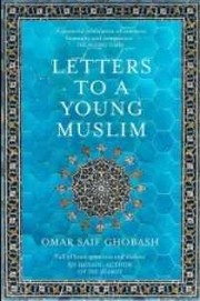 Front cover of Letters to a young Muslim by Omar Saif Ghobash