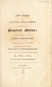 Cover of A new system of natural philosophy, on the principle of perpetual motion; with a variety of other useful discoveries by Wm Martin