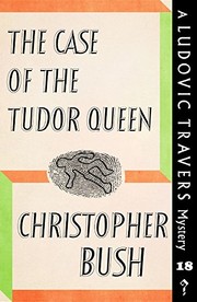 Front cover of The Case of the Tudor Queen by Christopher Bush