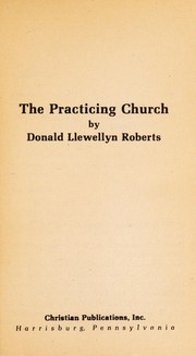 Front cover of The practicing church by Donald Llewellyn Roberts