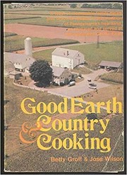 Front cover of Good Earth & Country Cooking by Betty Groff & José Wilson