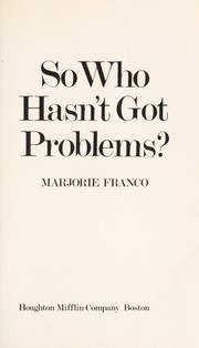 Cover of So who hasn't got problems? by Marjorie Franco