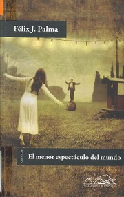 Front cover of El menor espectáculo del mundo by Félix J. Palma