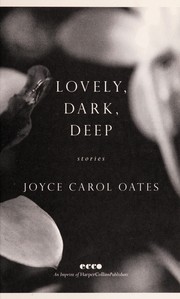 Cover of Lovely, dark, deep by Joyce Carol Oates