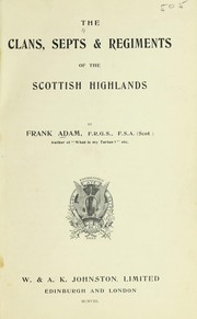 Cover of The clans, septs, and regiments of the Scottish Highlands by Frank Adam