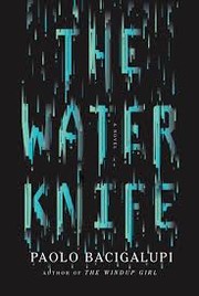 Front cover of The Water Knife by Paolo Bacigalupi