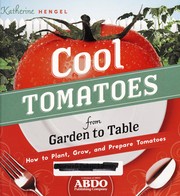 Cover of Cool tomatoes from garden to table by Katherine Hengel