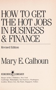 Front cover of How to get the hot jobs in business & finance by Mary E. Calhoun