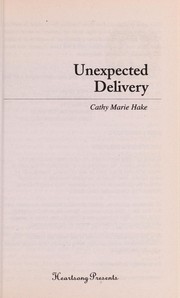 Cover of Unexpected delivery by Cathy Marie Hake