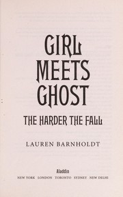 Front cover of The Harder the Fall (Girl Meets Ghost #2) by Lauren Barnholdt