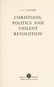 Front cover of Christians, politics and violent revolution by Davies, G. J.