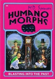 Front cover of Blasting Into the Past (Humano Morphs #5) by M. D. Spenser