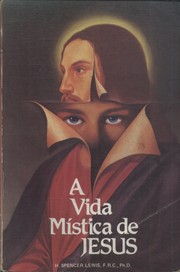 Front cover of The mystical life of Jesus by H. Spencer Lewis