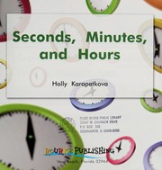Front cover of Seconds, minutes, and hours by Holly Karapetkova
