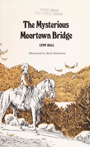 Front cover of The mysterious Moortown bridge by Lynn Hall