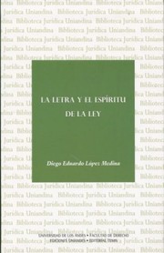 Front cover of La letra y el espíritu de la ley : reflexiones pragmáticas sobre el lenguaje del derecho y sus métodos de interpretación - 1. edición by Diego Eduardo López Medina