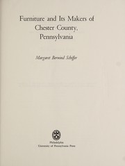 Front cover of Furniture and its makers of Chester County, Pennsylvania by Margaret Berwind Schiffer
