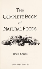Front cover of The complete book of natural foods by David Carroll