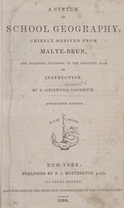 Cover of A system of school geography, chiefly derived from Malte-Brun, and arranged according to the inductive plan of instruction by Samuel G. Goodrich