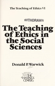 Front cover of The teaching of ethics in the social sciences by Donald P. Warwick