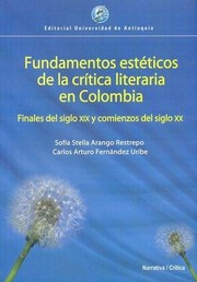 Front cover of Fundamentos estéticos de la crítica literaria en Colombia : finales del siglo xix y comienzos del siglo xx - 1. edición by Sofía Stella Arango Restrepo