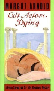 Front cover of Exit Actors, Dying (A Penelope Spring - Tobias Glendower murder mystery) by Margot Arnold