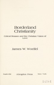 Front cover of Borderland Christianity; critical reason and the Christian vision of love by James W. Woelfel