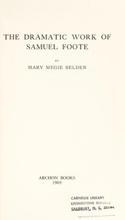 Front cover of The dramatic work of Samuel Foote by Mary Megie Belden
