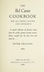 Front cover of The bel canto cookbook, for all opera lovers and gourmets by Peter Gravina