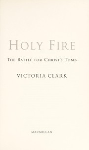 Front cover of HOLY FIRE: THE BATTLE FOR CHRIST'S TOMB by VICTORIA CLARK