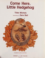 Cover of Come Here Little Hedgehog by Tilde Michels