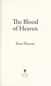 Front cover of The blood of heaven by Kent Wascom