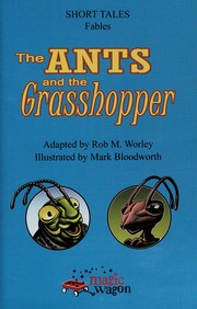 Front cover of The ants and the grasshopper by Rob M. Worley