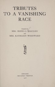 Front cover of Tributes to a vanishing race by Irene Campbell Beaulieu