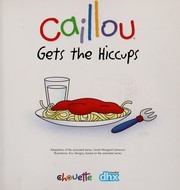 Cover of Caillou gets the hiccups by Sarah Margaret Johanson
