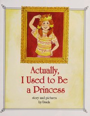 Front cover of Actually, I used to be a princess by Unada.