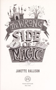Cover of The wrong side of magic by Janette Rallison