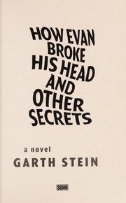 Front cover of How Evan broke his head and other secrets by Garth Stein
