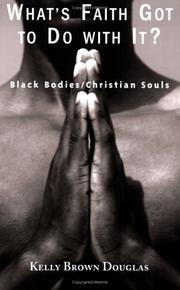 Front cover of What's Faith Got to Do With It? by Kelly Brown Douglas