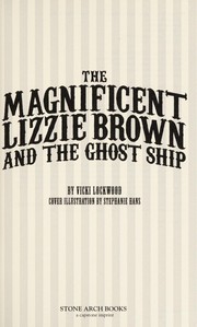 Cover of The magnificent Lizzie Brown and the ghost ship by Vicki Lockwood