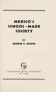 Front cover of Mexico's school-made society by George C. Booth