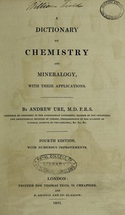 Cover of A dictionary of chemistry and mineralogy, with their applications by Andrew Ure