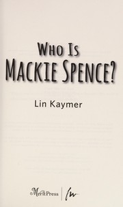 Front cover of Who is Mackie Spence? by Lin Kaymer