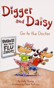 Front cover of Digger and Daisy go to the doctor by Judy Young