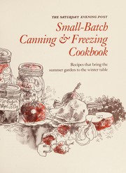 Cover of The Saturday evening post small-batch canning & freezing cookbook by Charlotte Snyder Turgeon