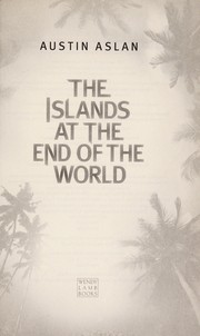 Front cover of The islands at the end of the world by Austin Aslan